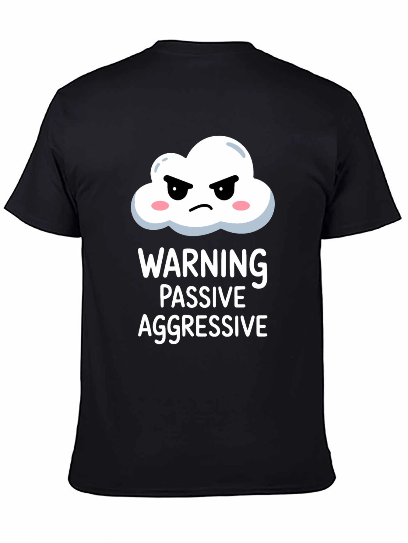 Passive Aggressive T-Shirt: Funny Warning Tee