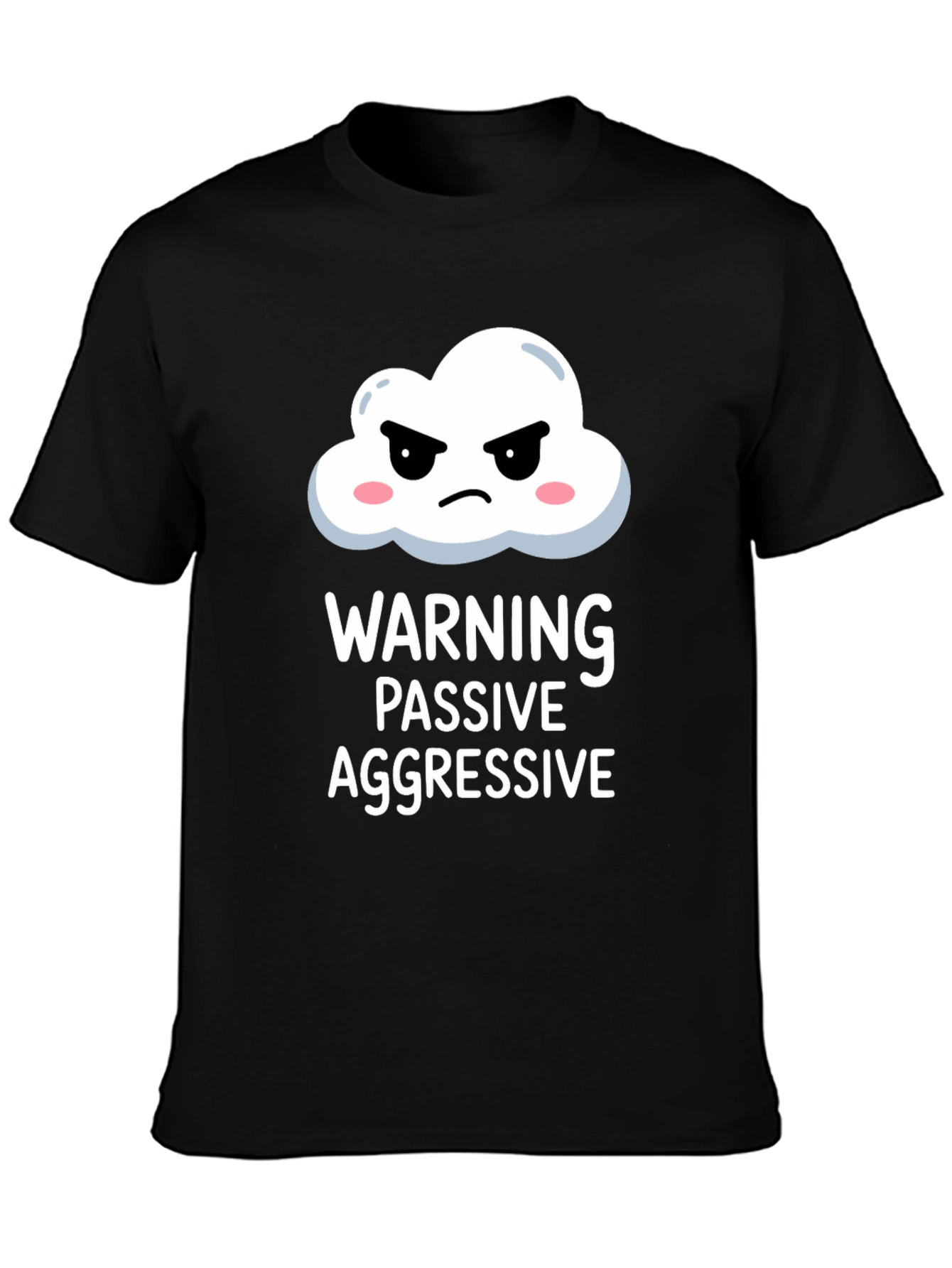 Passive Aggressive T-Shirt: Funny Warning Tee