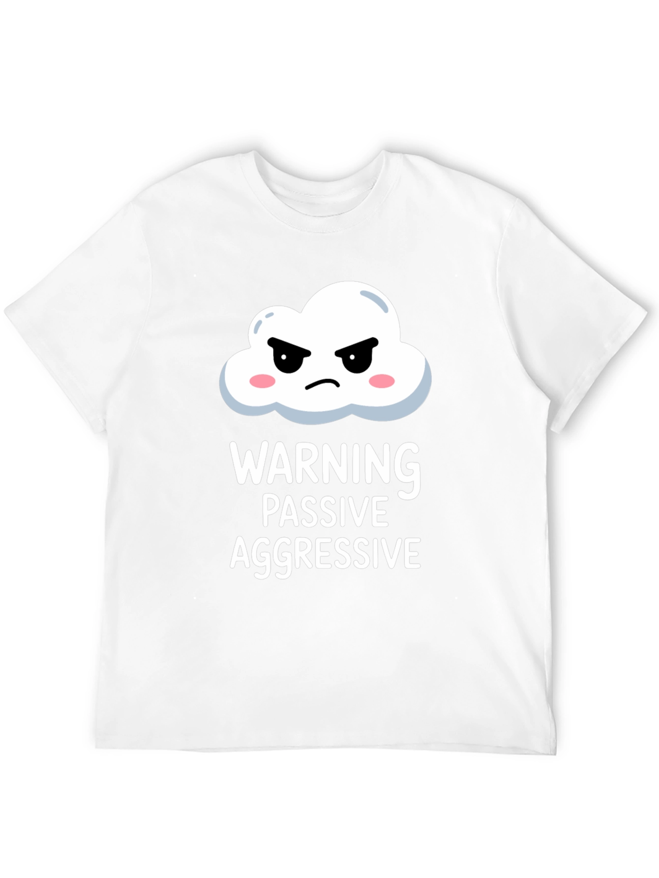 Passive Aggressive T-Shirt: Funny Warning Tee