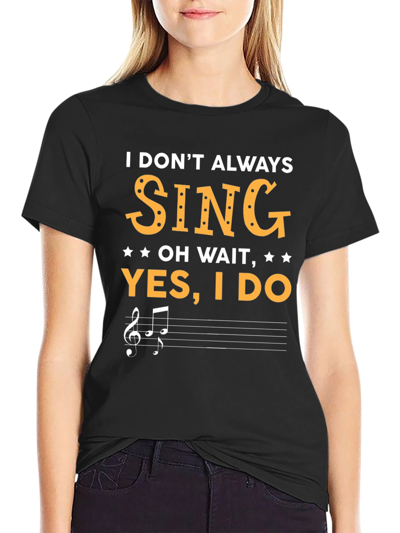 Funny Singer T-Shirt - I Dont Always Sing