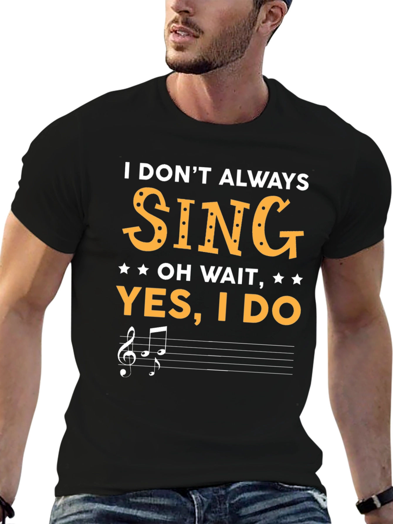 Funny Singer T-Shirt - I Dont Always Sing