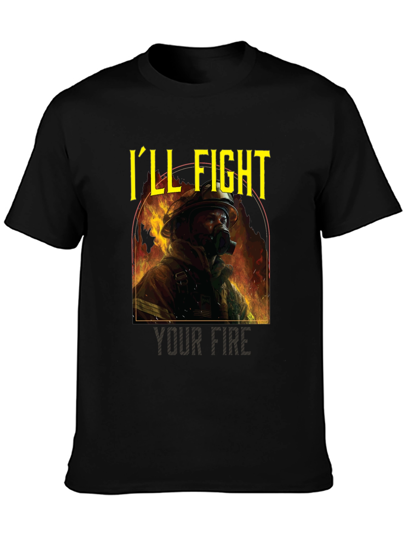 Firefighter T-Shirt - Ill Fight Your Fire