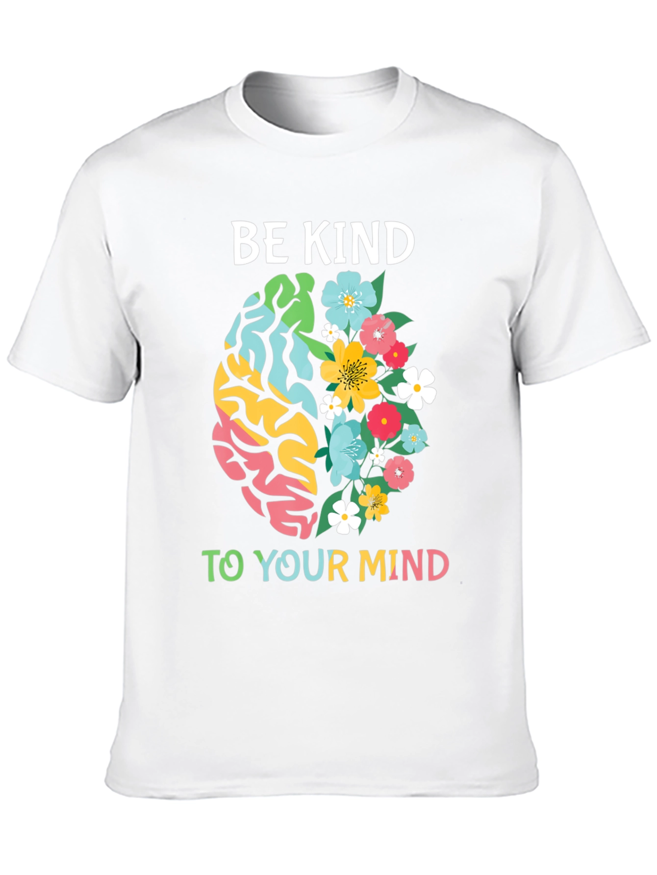 Be Kind To Your Mind T-Shirt