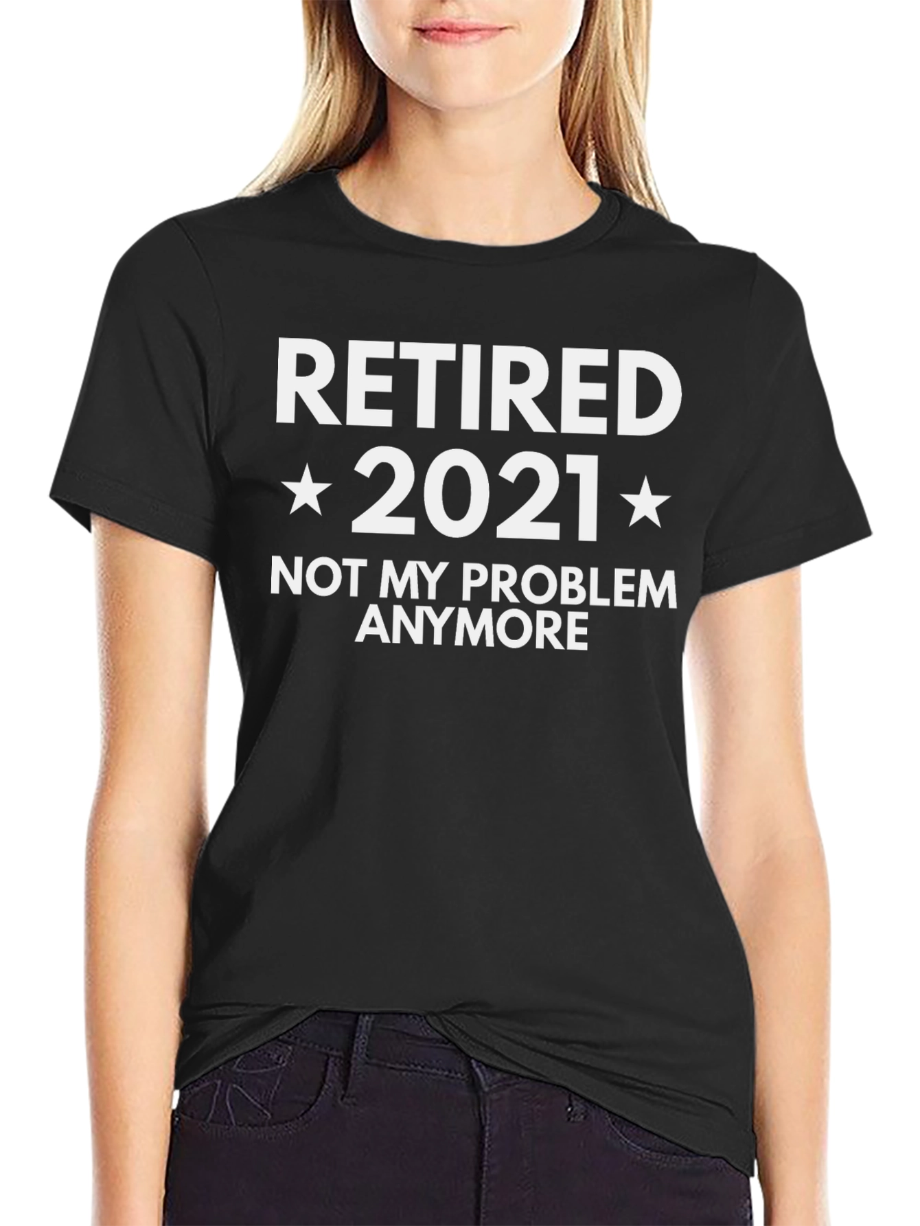 Retired 2021 T-Shirt - Not My Problem Anymore