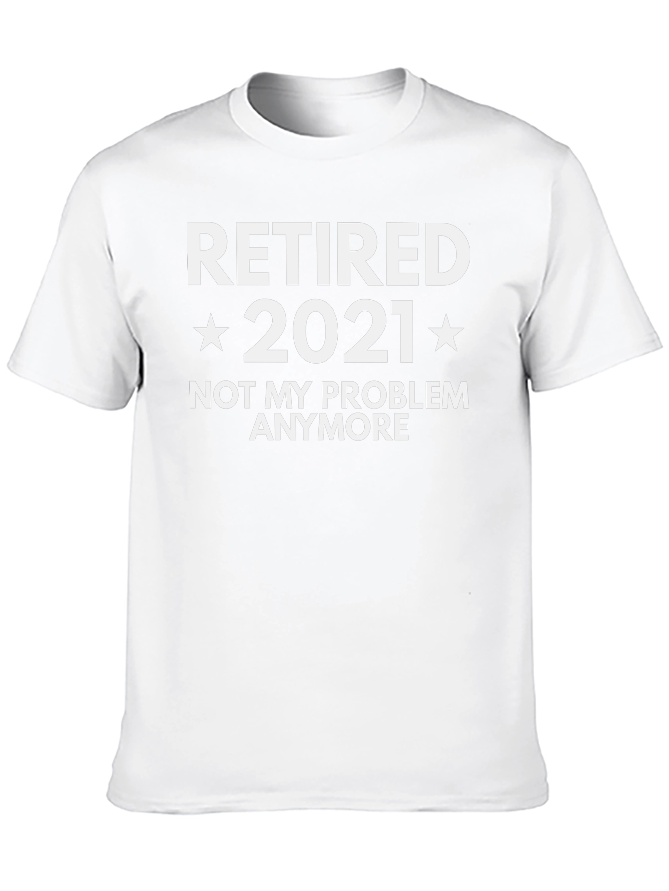 Retired 2021 T-Shirt - Not My Problem Anymore