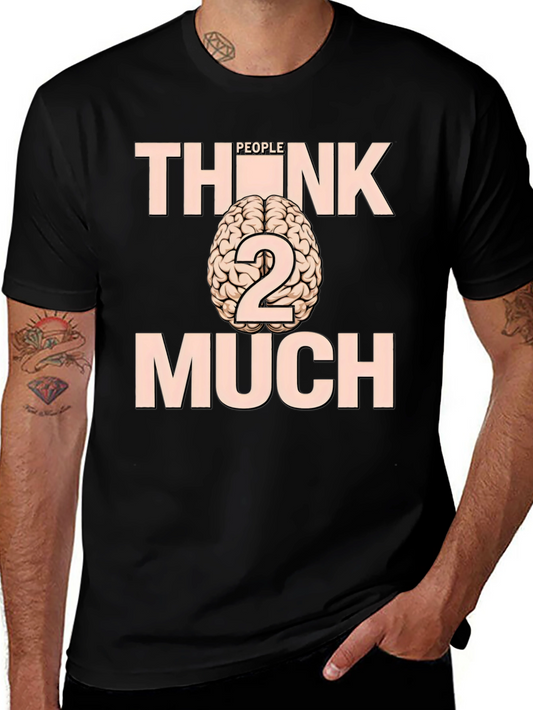 Think Too Much Graphic Tee