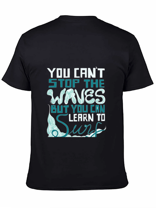 You Cant Stop The Waves T-Shirt