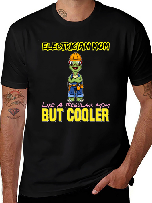 Electrician Mom T-Shirt - Like a Regular Mom But Cooler!