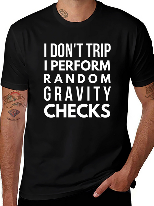 I Dont Trip I Perform Random Gravity Checks - Funny T-Shirt