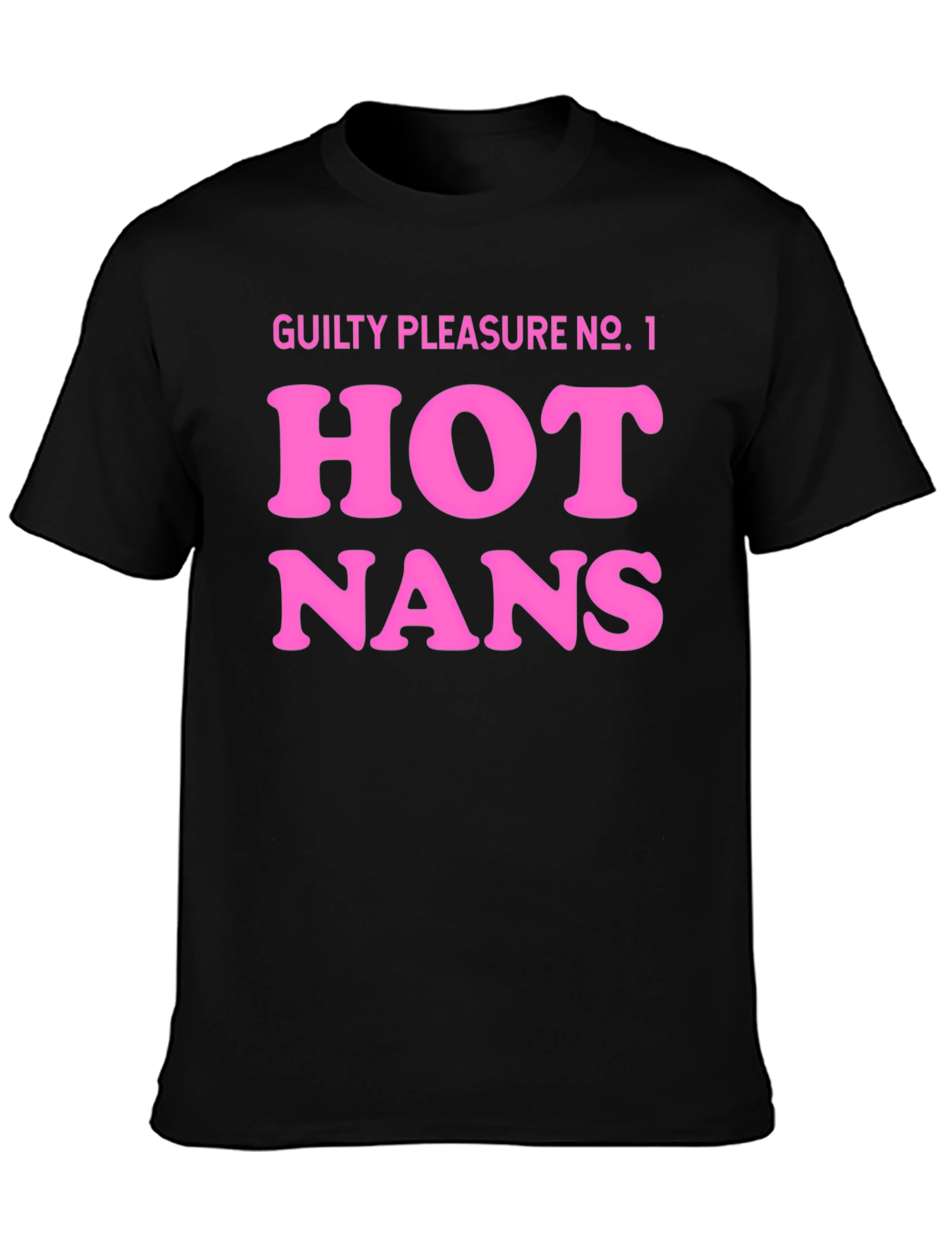 Guilty Pleasure Hot Nans T-Shirt - Black