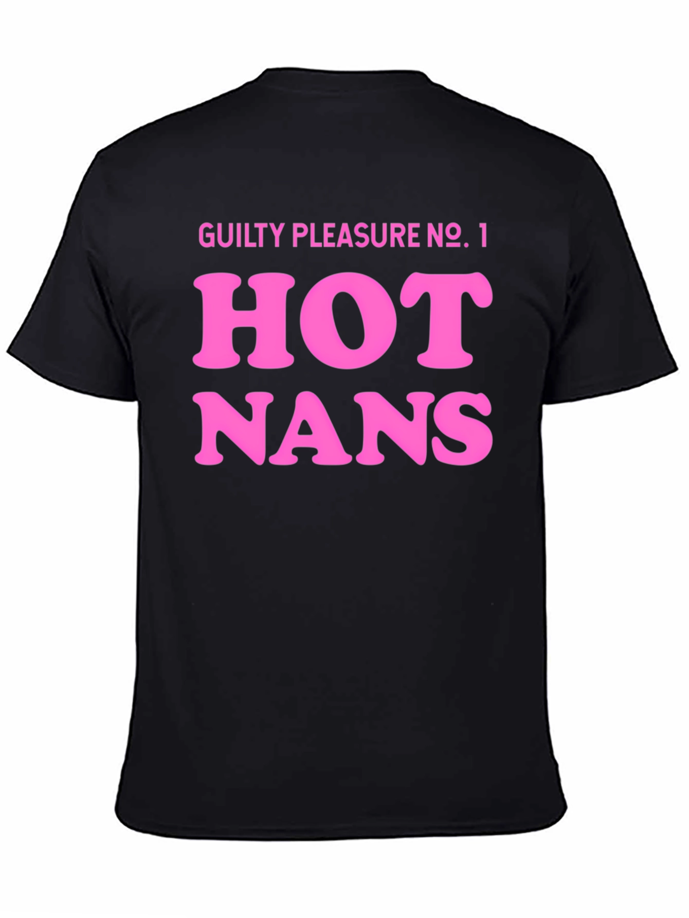 Guilty Pleasure Hot Nans T-Shirt - Black