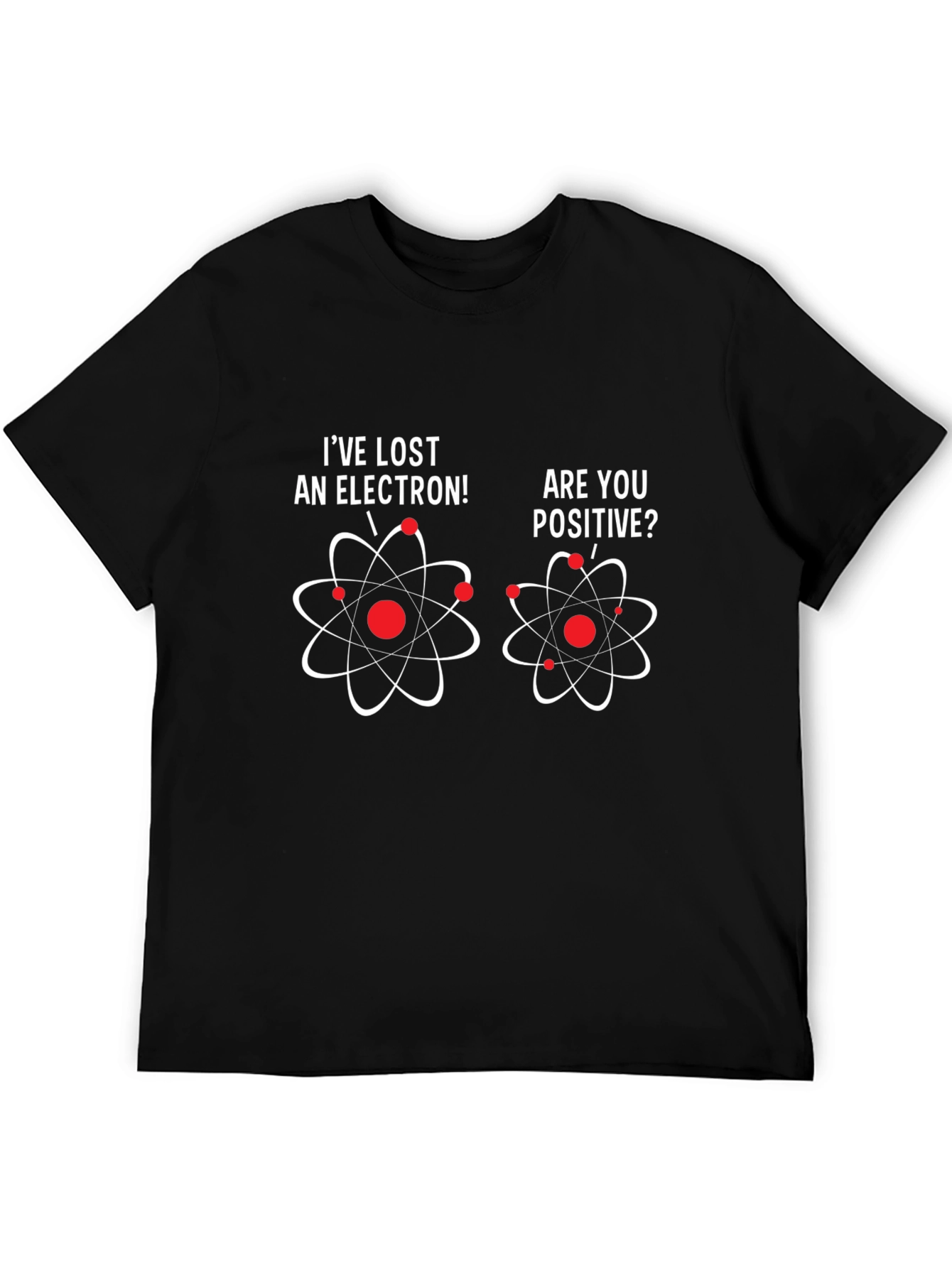 Ive Lost An Electron T-Shirt