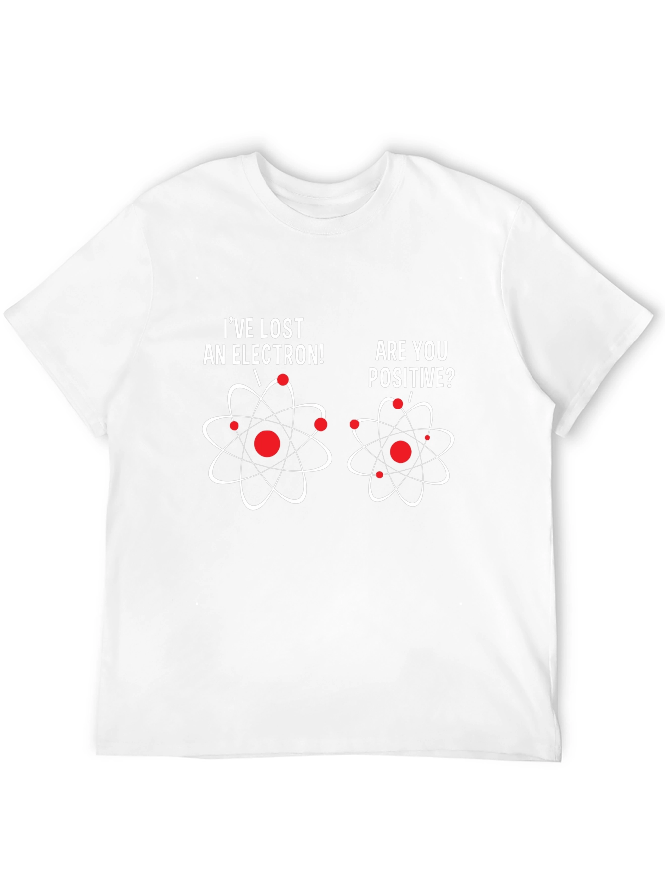Ive Lost An Electron T-Shirt