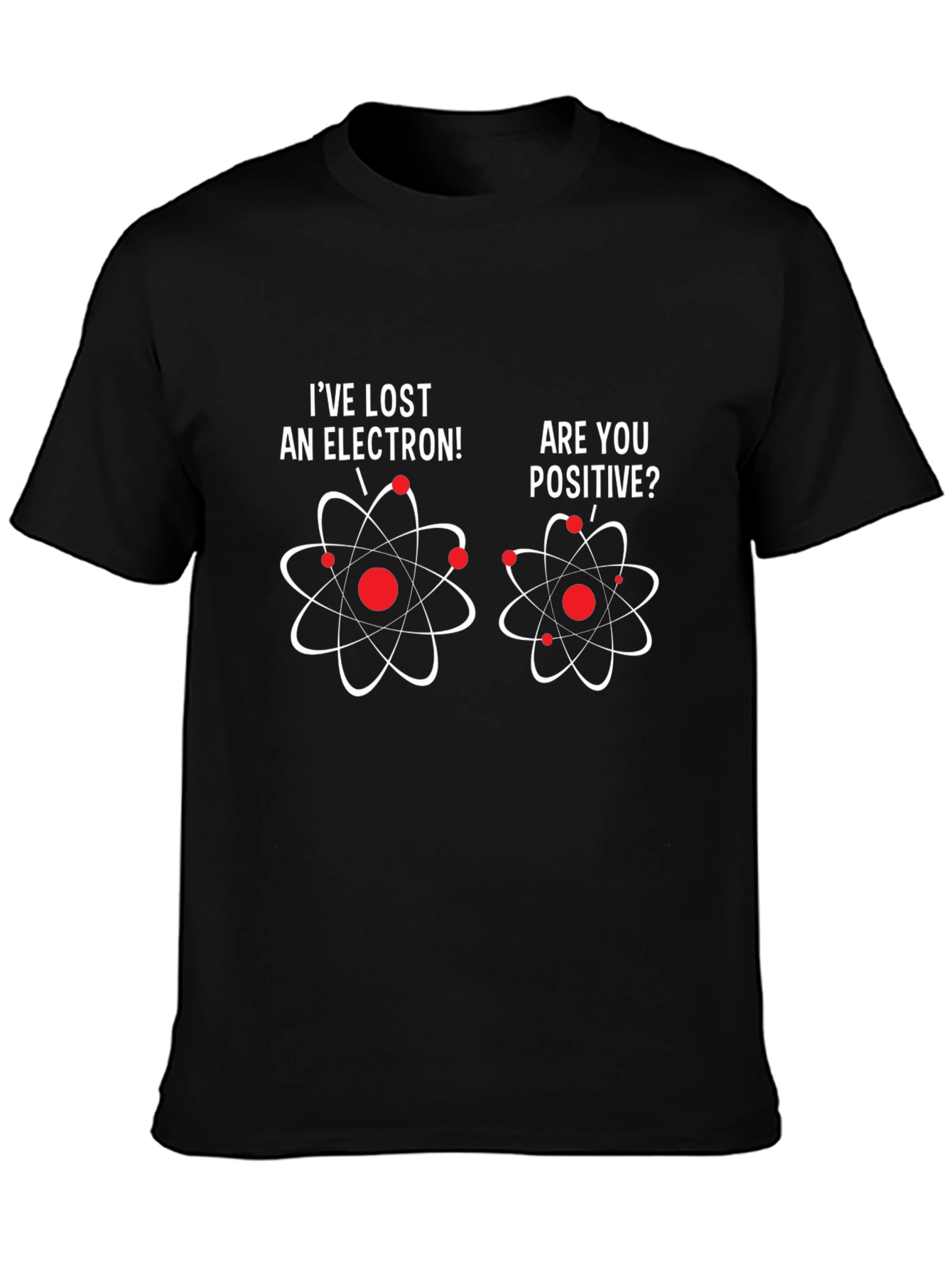 Ive Lost An Electron T-Shirt