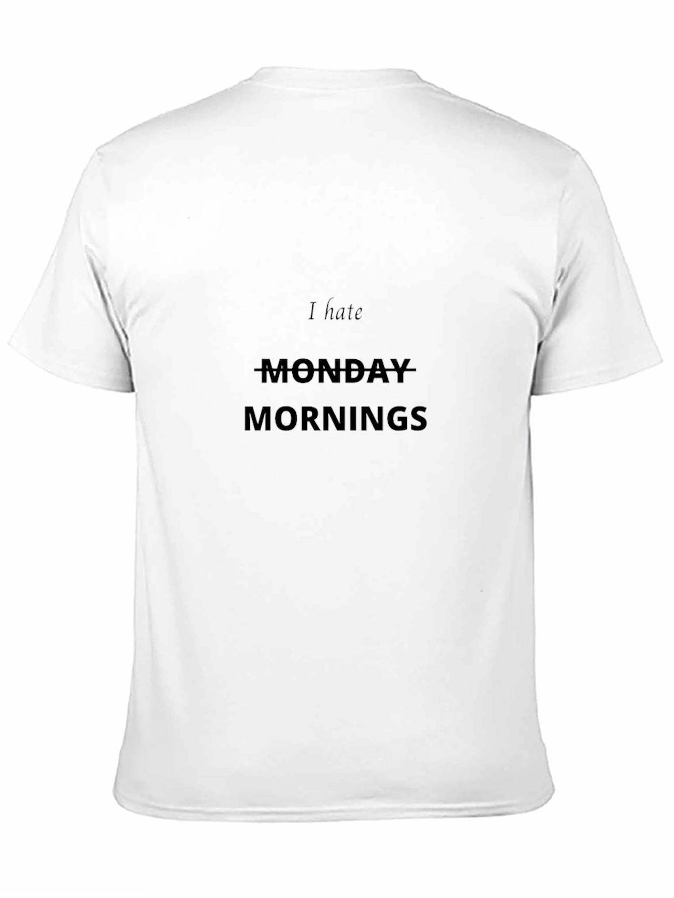 I Hate Monday Mornings T-Shirt - Casual Style