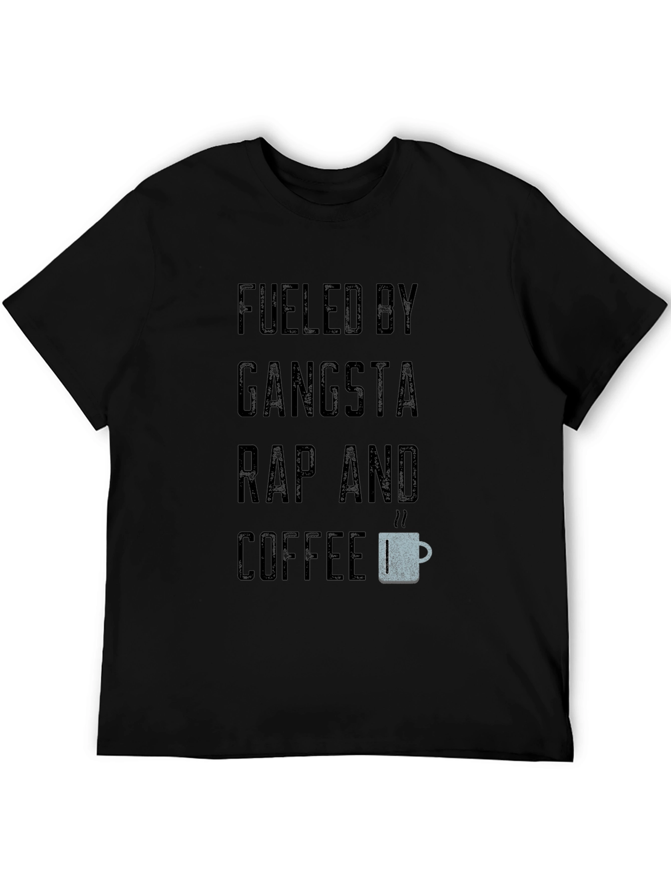 Fueled By Gangsta Rap and Coffee Black T-Shirt