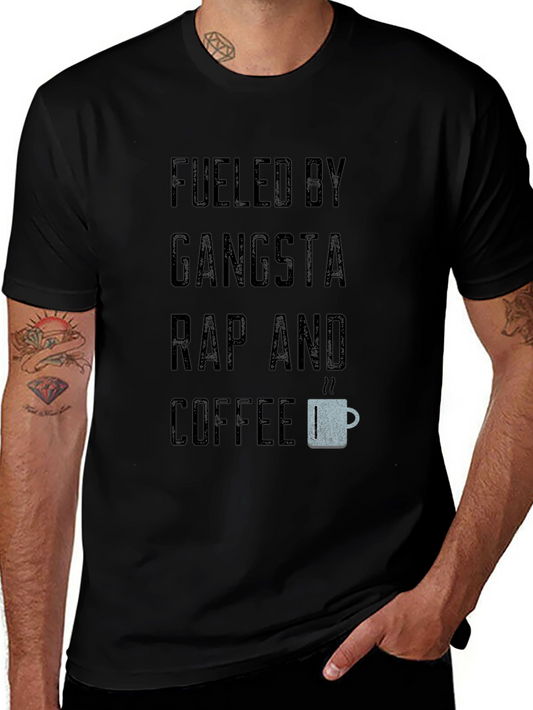 Fueled By Gangsta Rap and Coffee Black T-Shirt