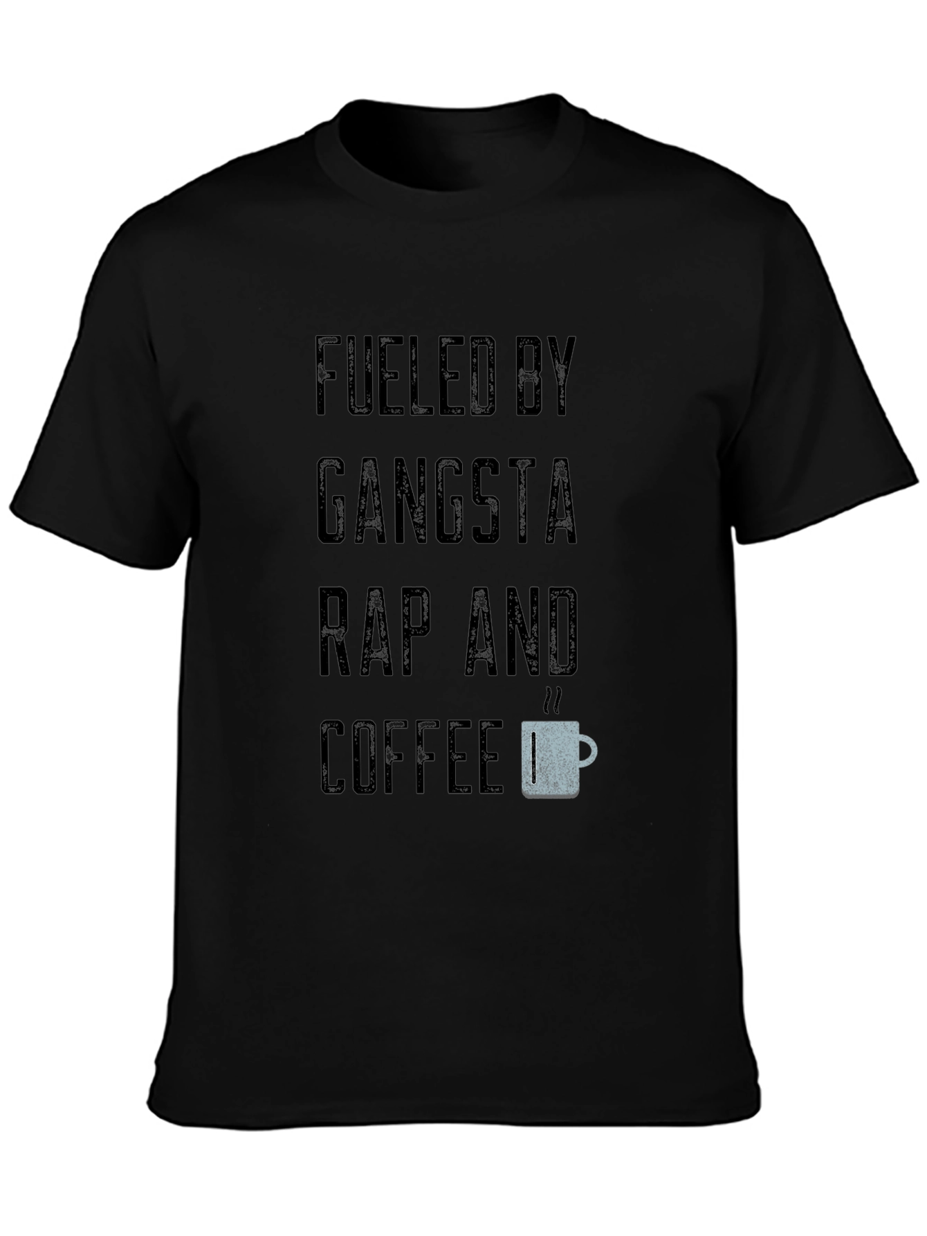 Fueled By Gangsta Rap and Coffee Black T-Shirt