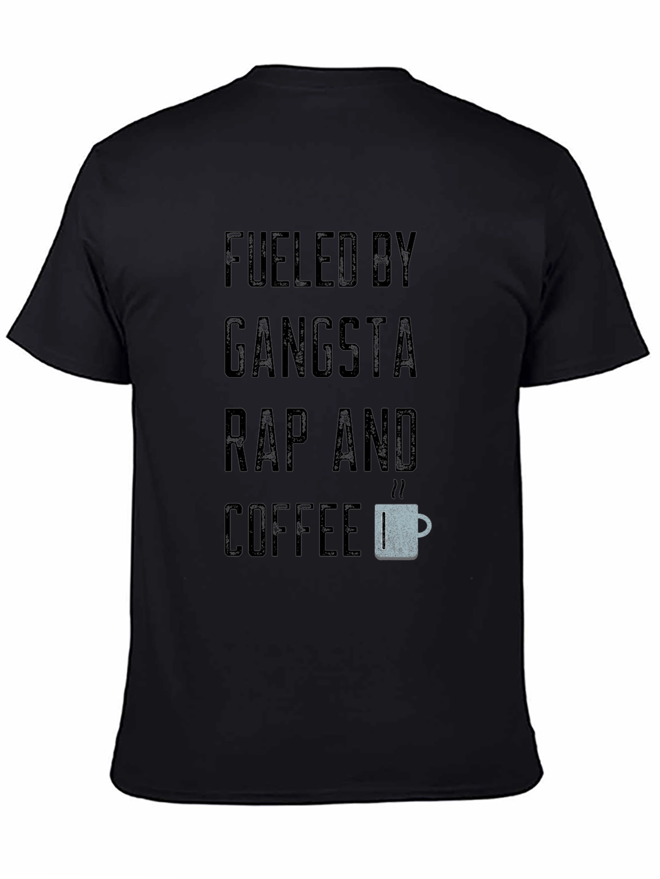 Fueled By Gangsta Rap and Coffee Black T-Shirt