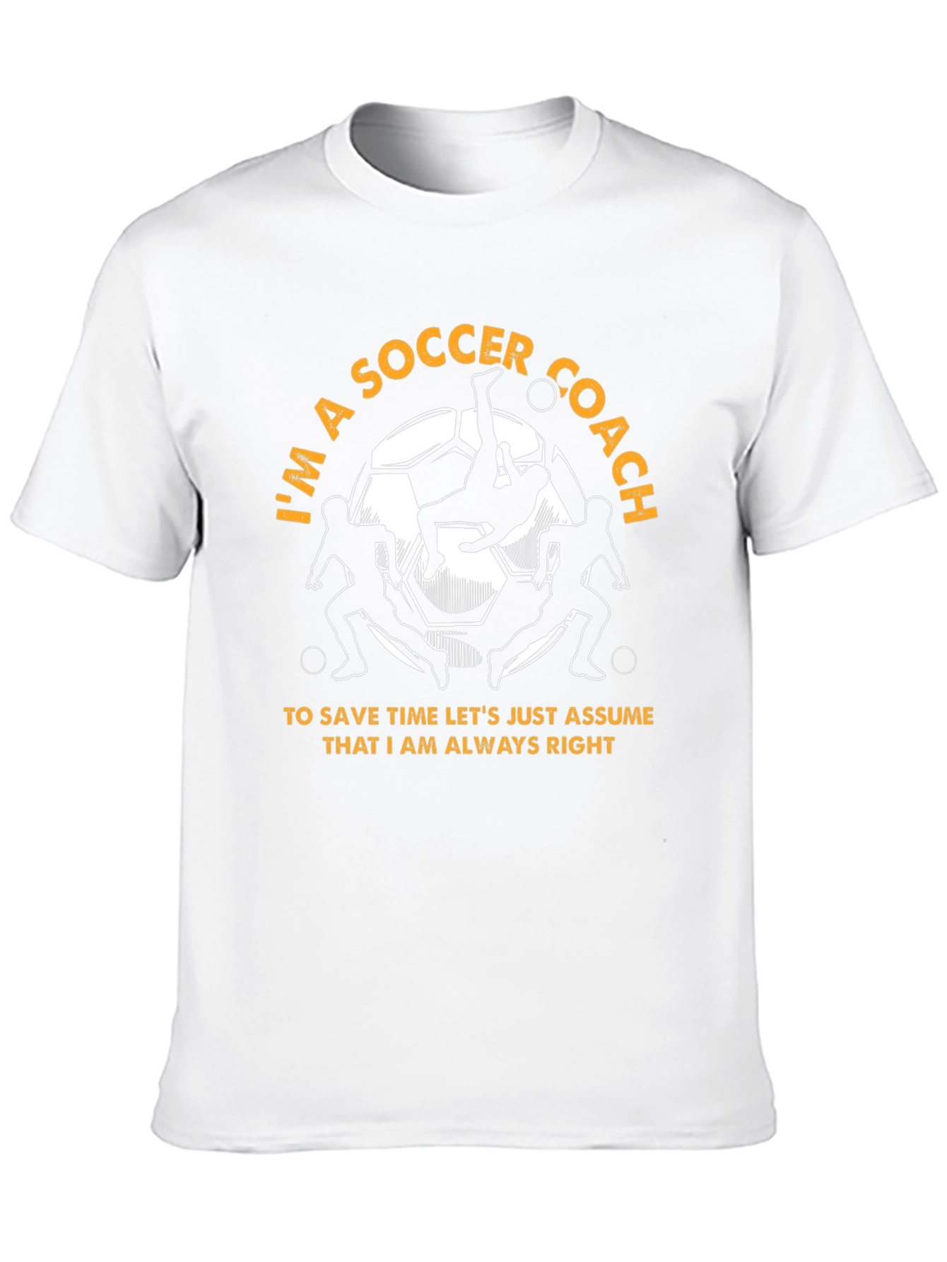 Soccer Coach T-Shirt - Always Right Design