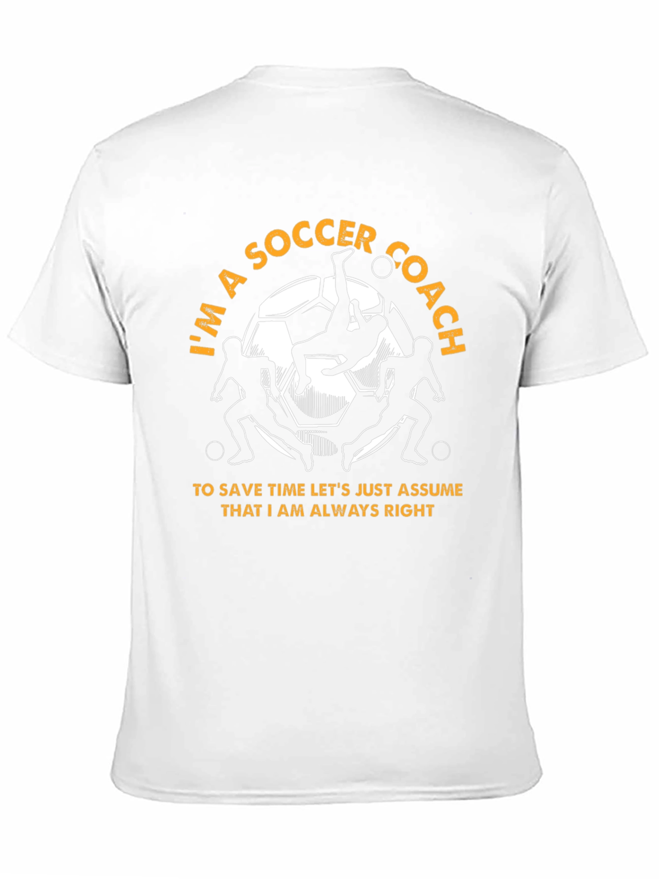 Soccer Coach T-Shirt - Always Right Design