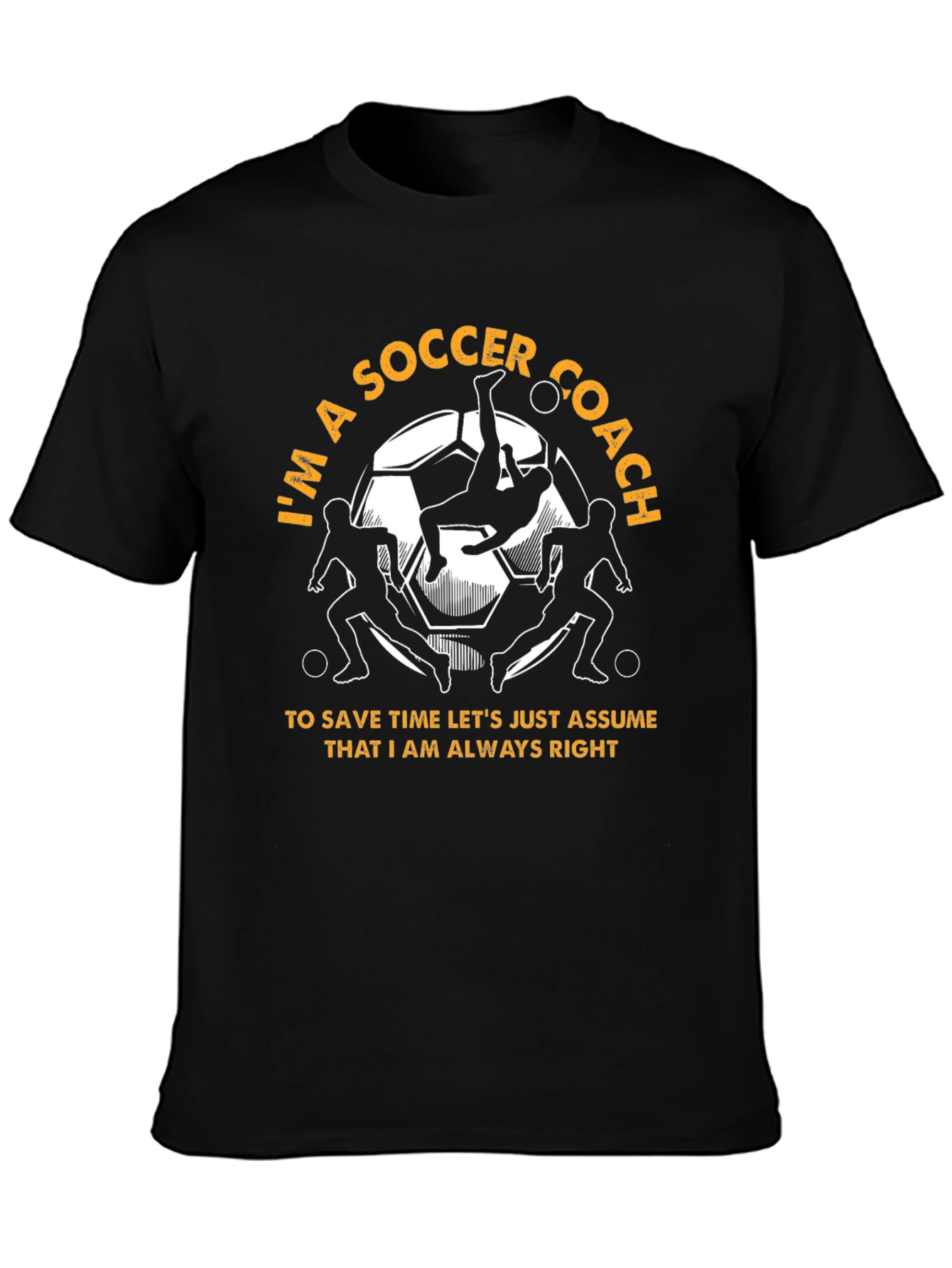 Soccer Coach T-Shirt - Always Right Design