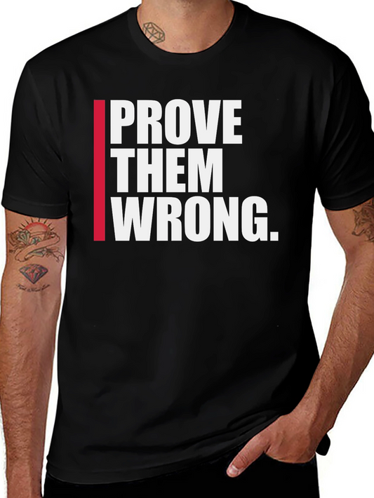Prove Them Wrong Graphic Tee - Motivational Shirt