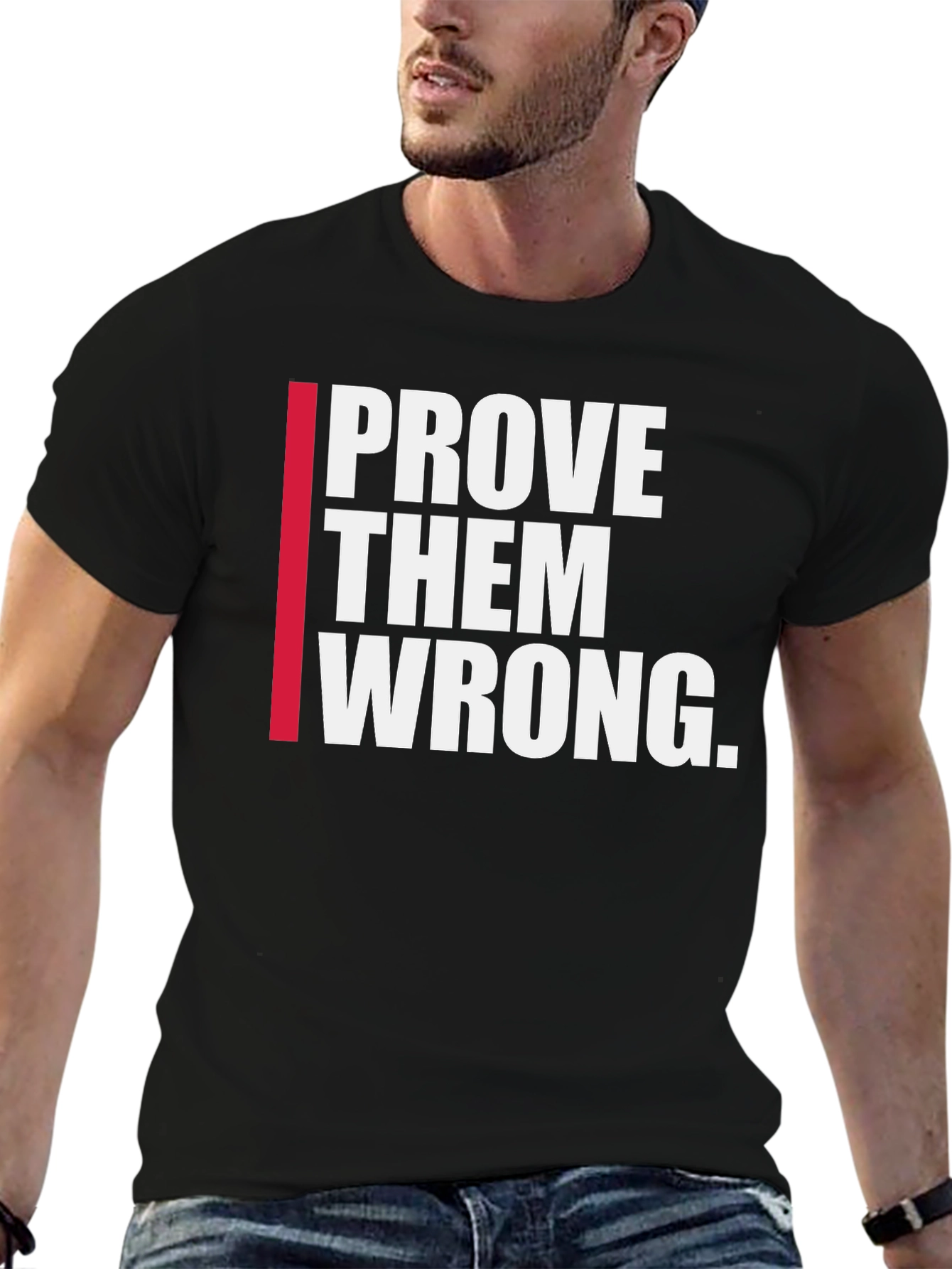 Prove Them Wrong Graphic Tee - Motivational Shirt