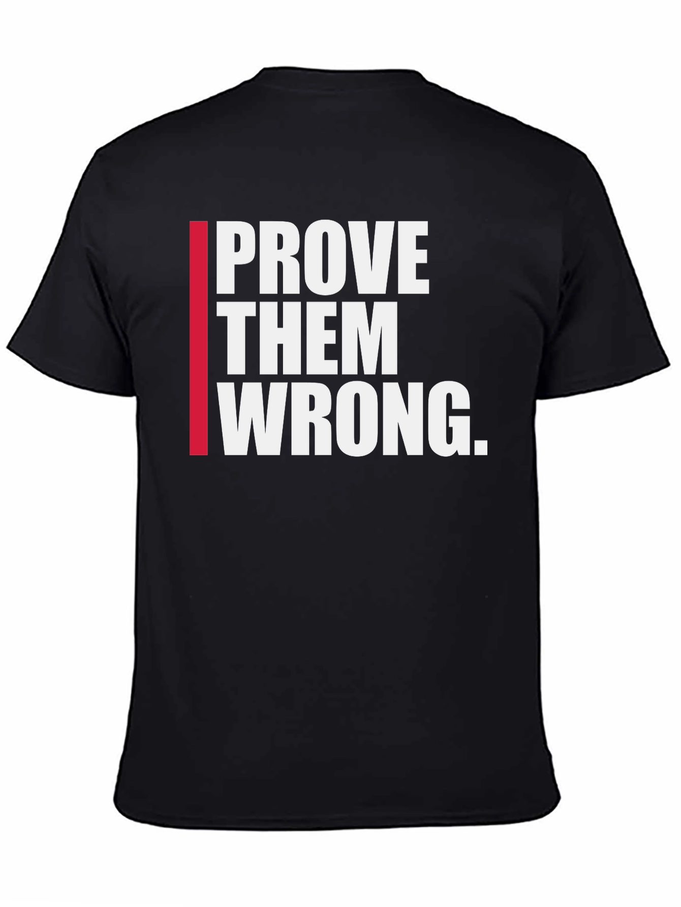 Prove Them Wrong Graphic Tee - Motivational Shirt