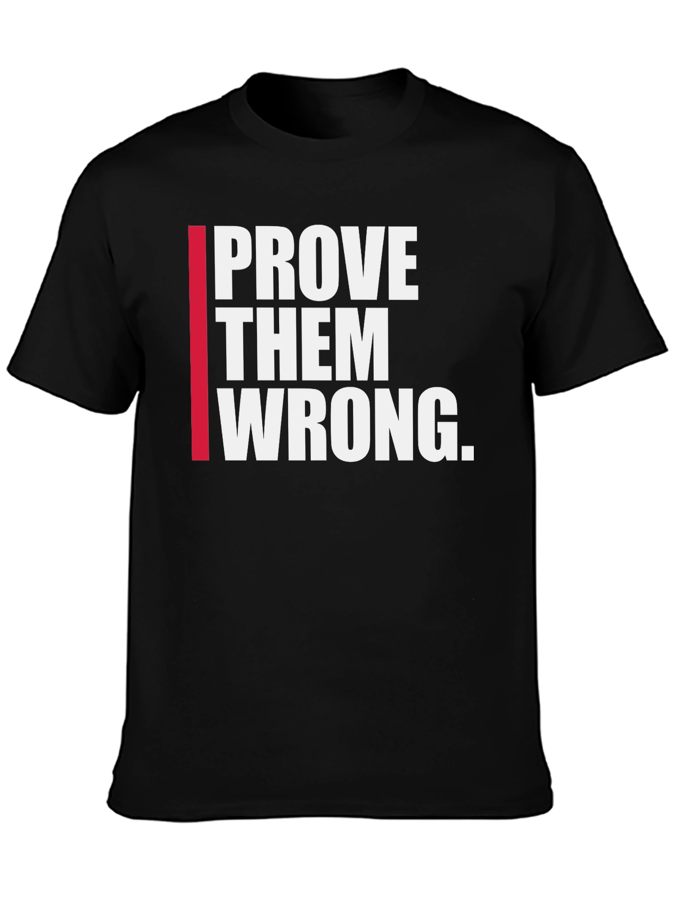 Prove Them Wrong Graphic Tee - Motivational Shirt