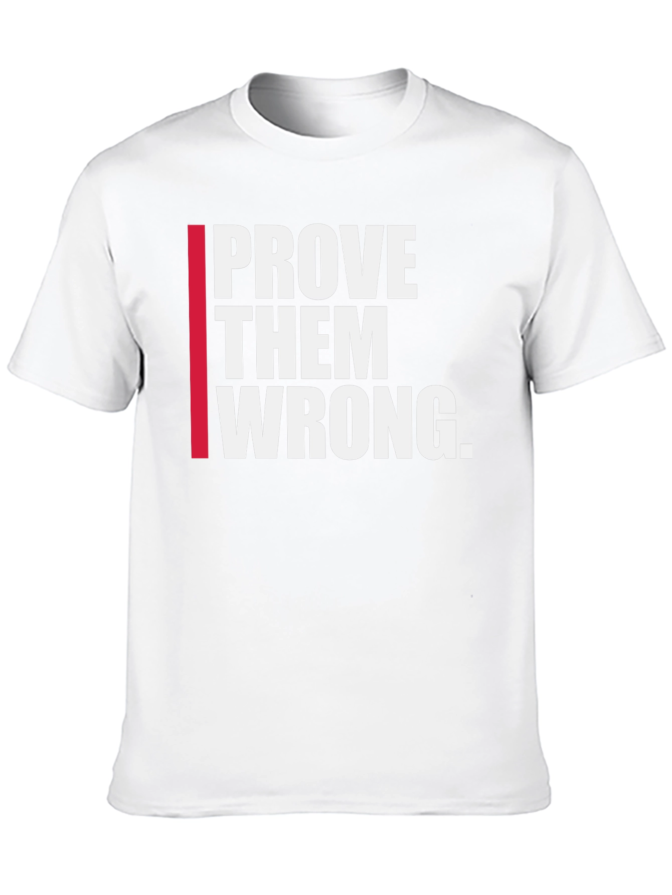 Prove Them Wrong Graphic Tee - Motivational Shirt