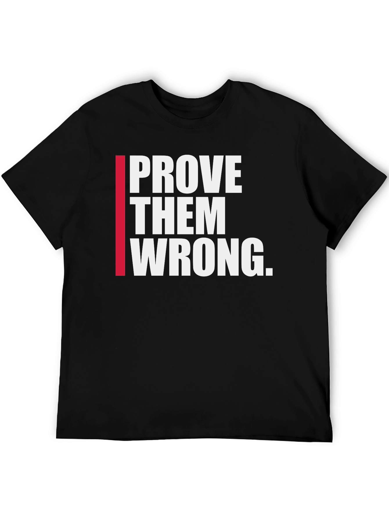 Prove Them Wrong Graphic Tee - Motivational Shirt