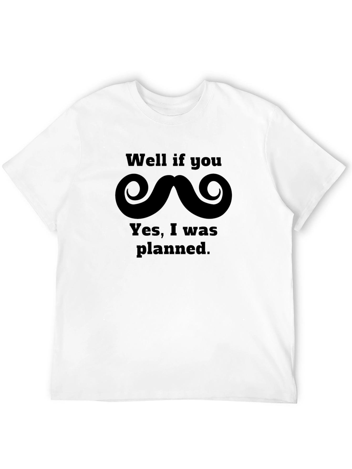 Well If You Mustache T-Shirt