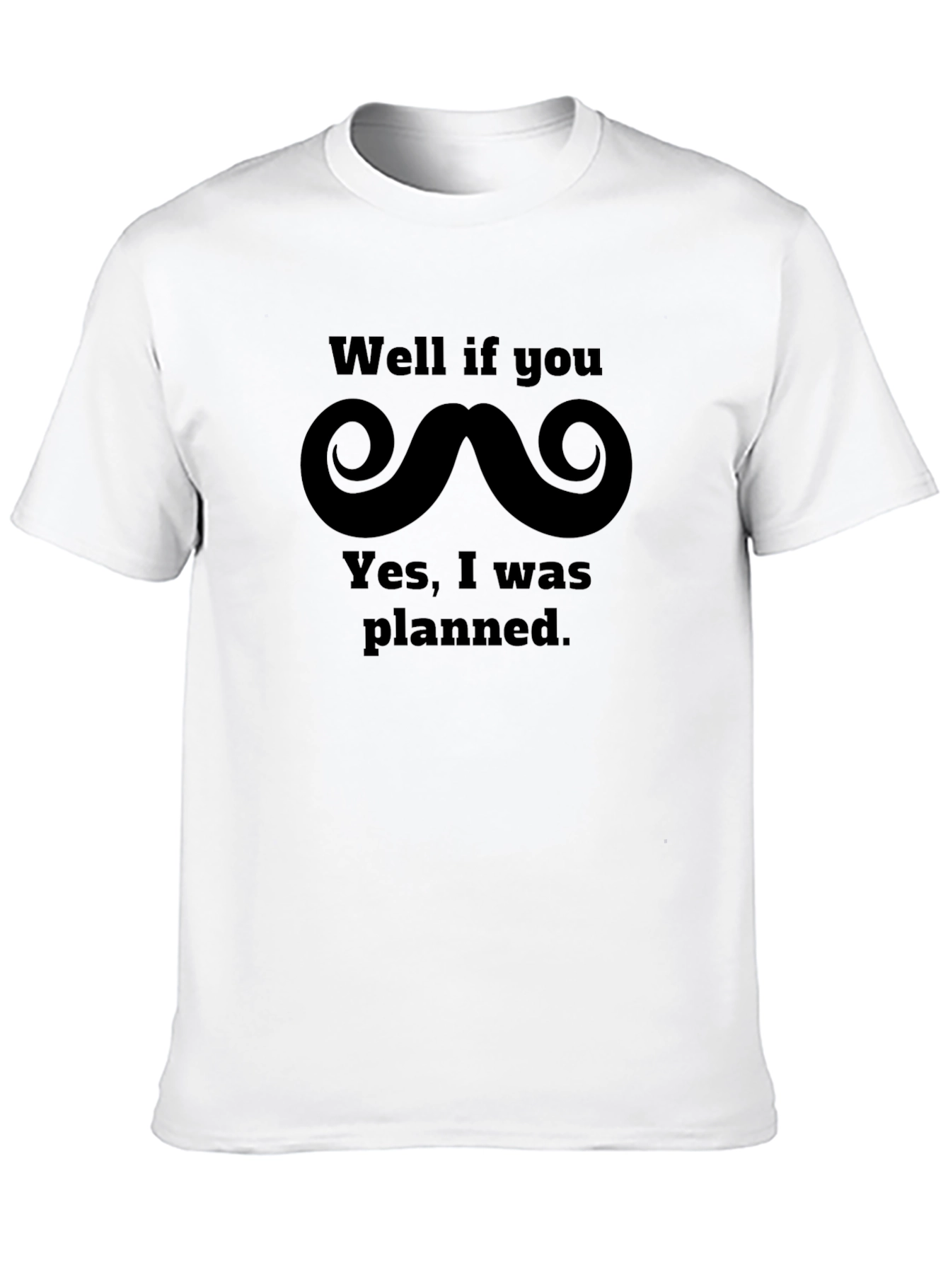 Well If You Mustache T-Shirt