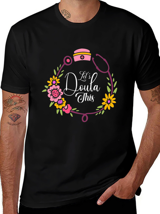 Lets Doula This T-Shirt Floral Design Comfortable Tee