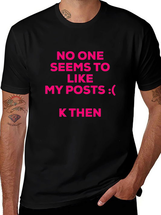 Funny Graphic Tee - No One Likes My Posts Black T-Shirt