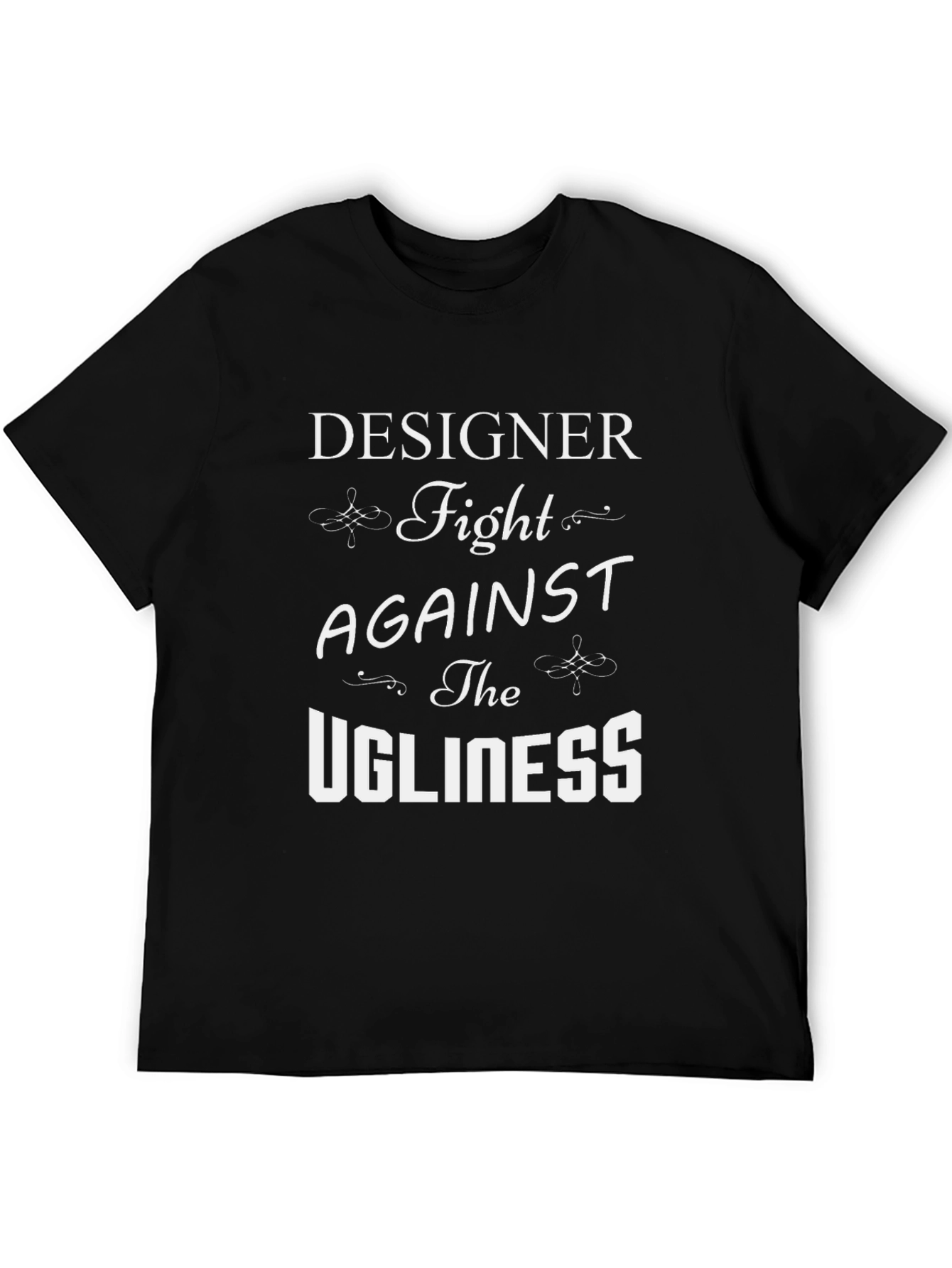 Designer Fight Against the Ugliness T-Shirt