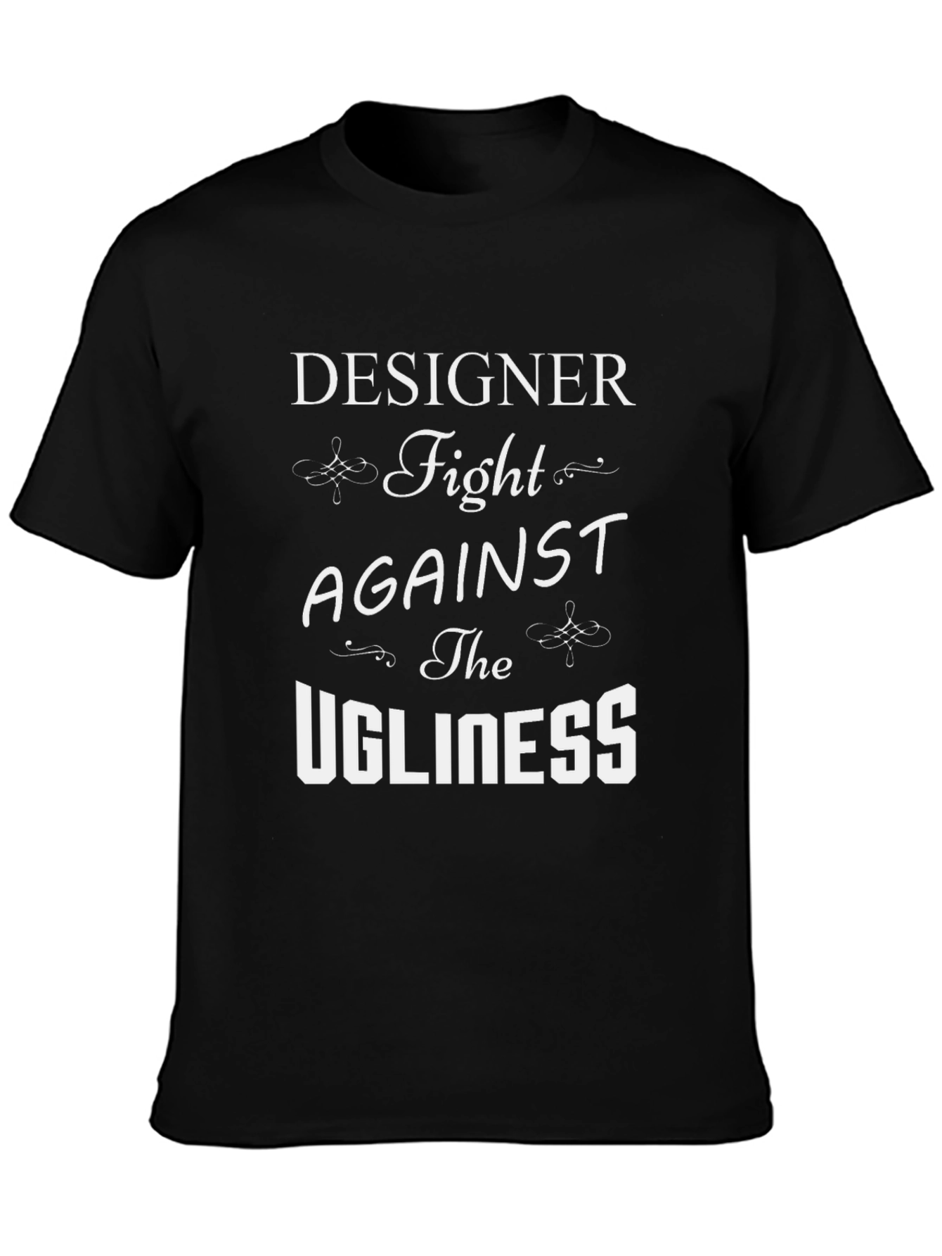 Designer Fight Against the Ugliness T-Shirt