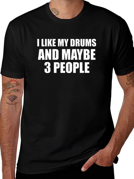 I Like My Drums And Maybe 3 People Black T-Shirt