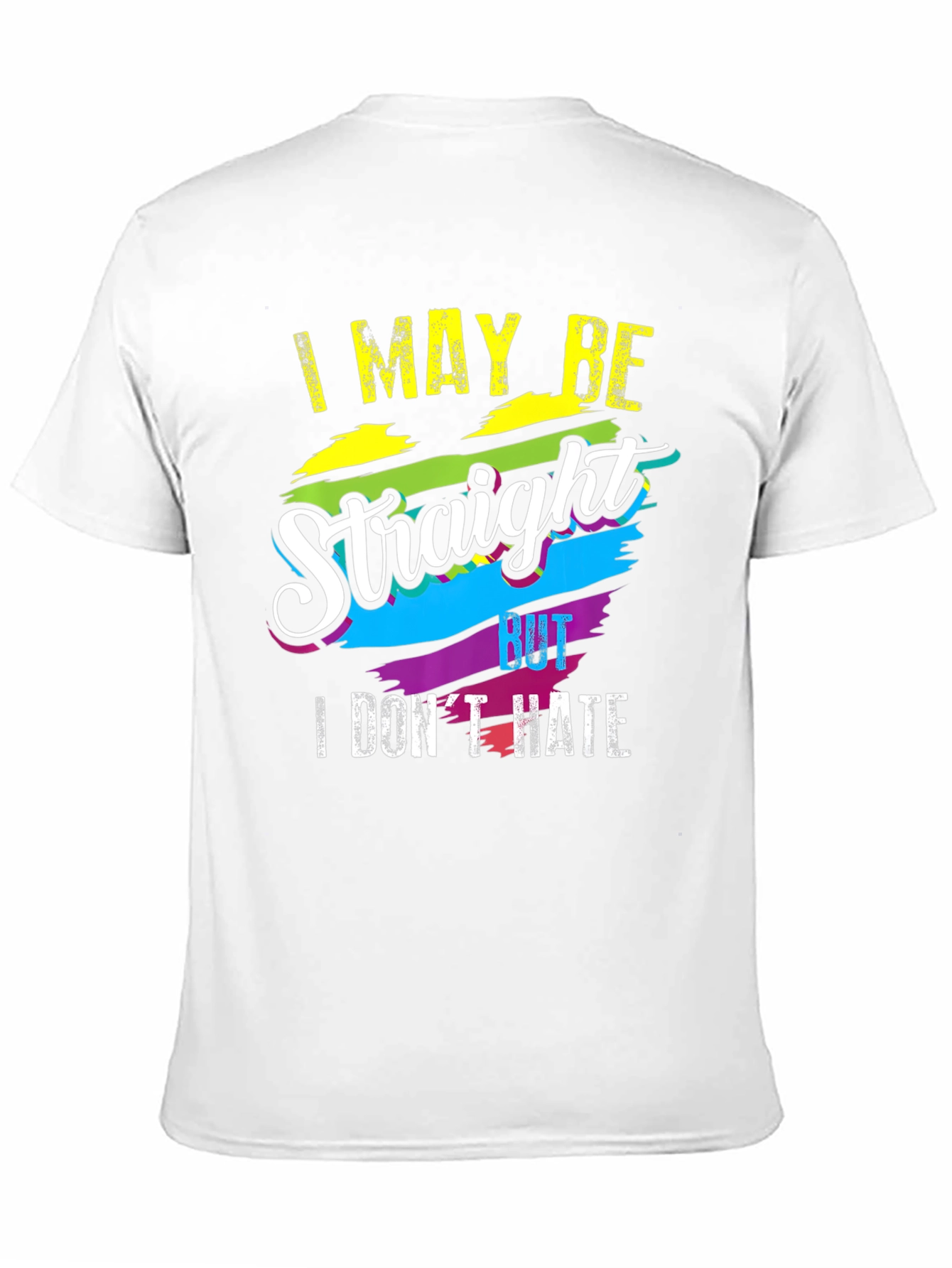 I May Be Straight But I Dont Hate T-Shirt