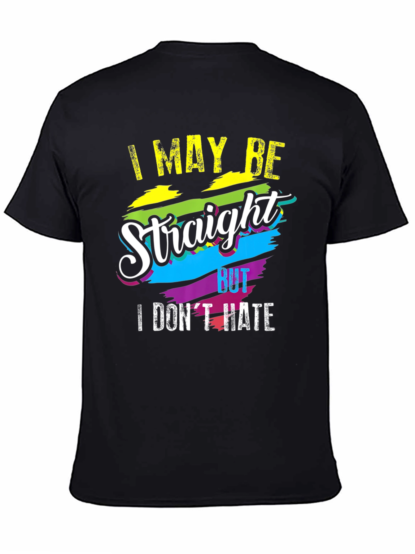 I May Be Straight But I Dont Hate T-Shirt