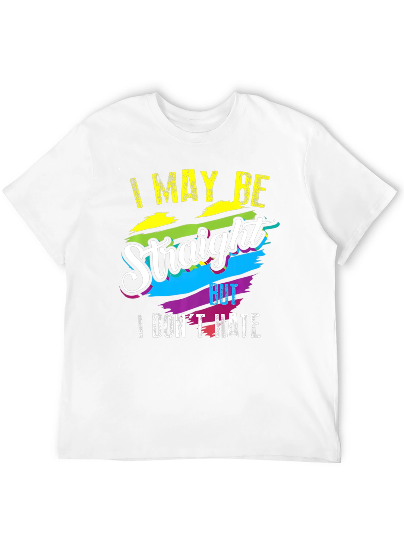 I May Be Straight But I Dont Hate T-Shirt