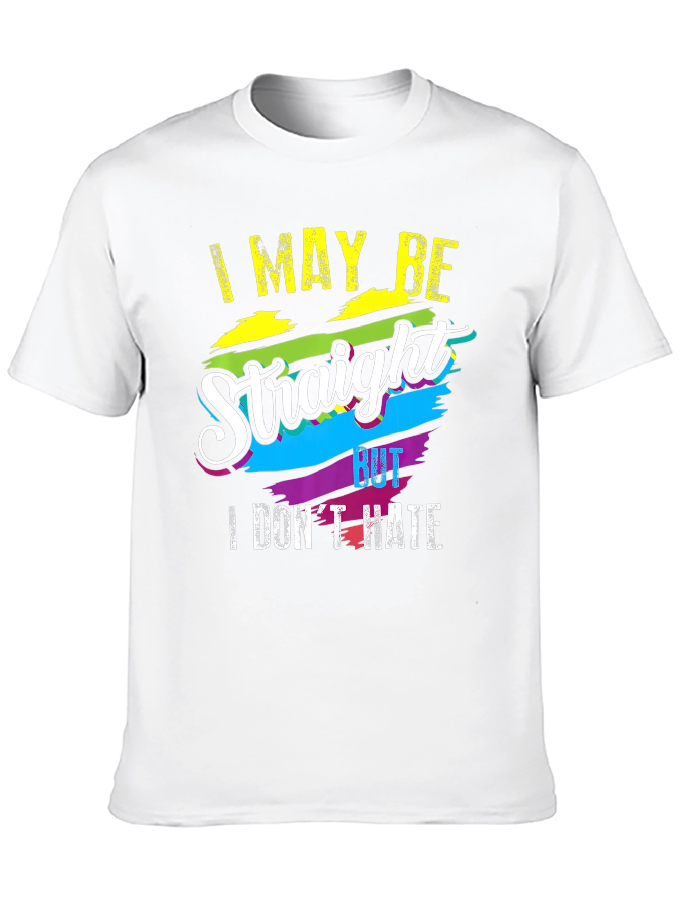 I May Be Straight But I Dont Hate T-Shirt