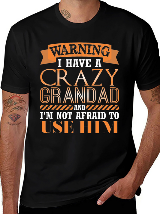 Crazy Grandad T-Shirt: Warning - Im Not Afraid to Use Him!