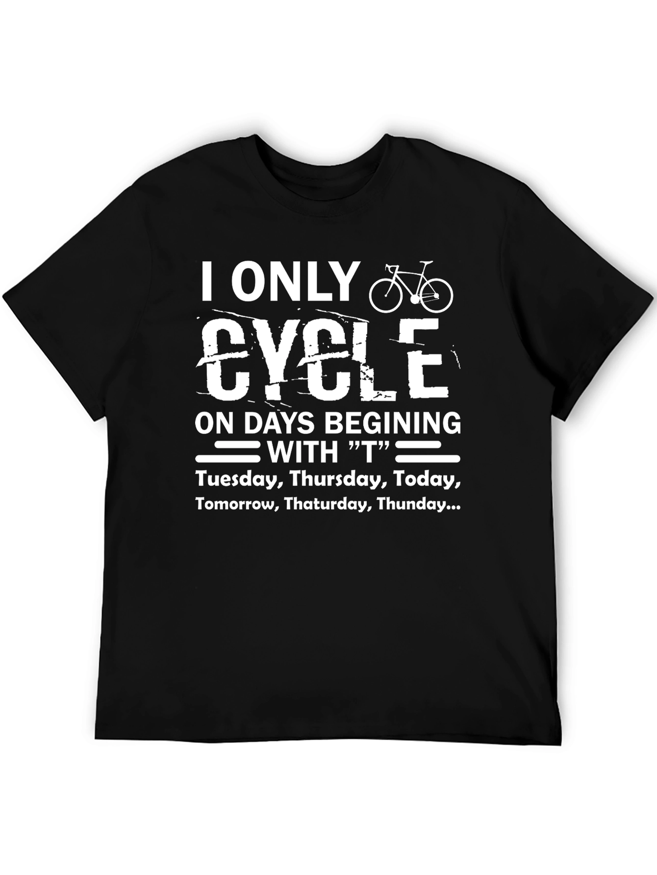 I Only Cycle on T Days T-Shirt