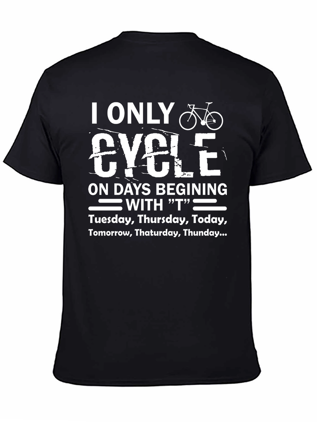 I Only Cycle on T Days T-Shirt