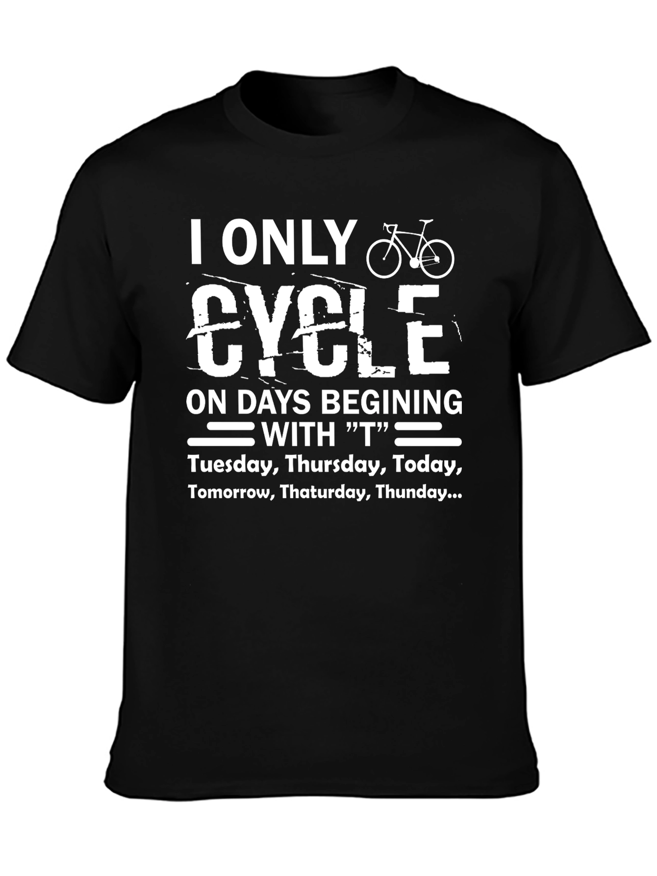 I Only Cycle on T Days T-Shirt
