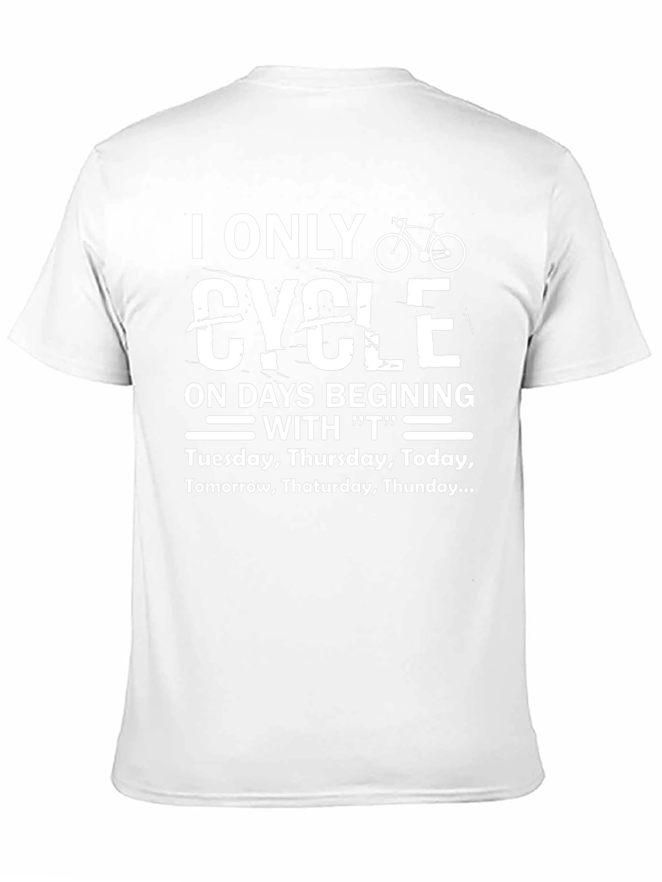 I Only Cycle on T Days T-Shirt