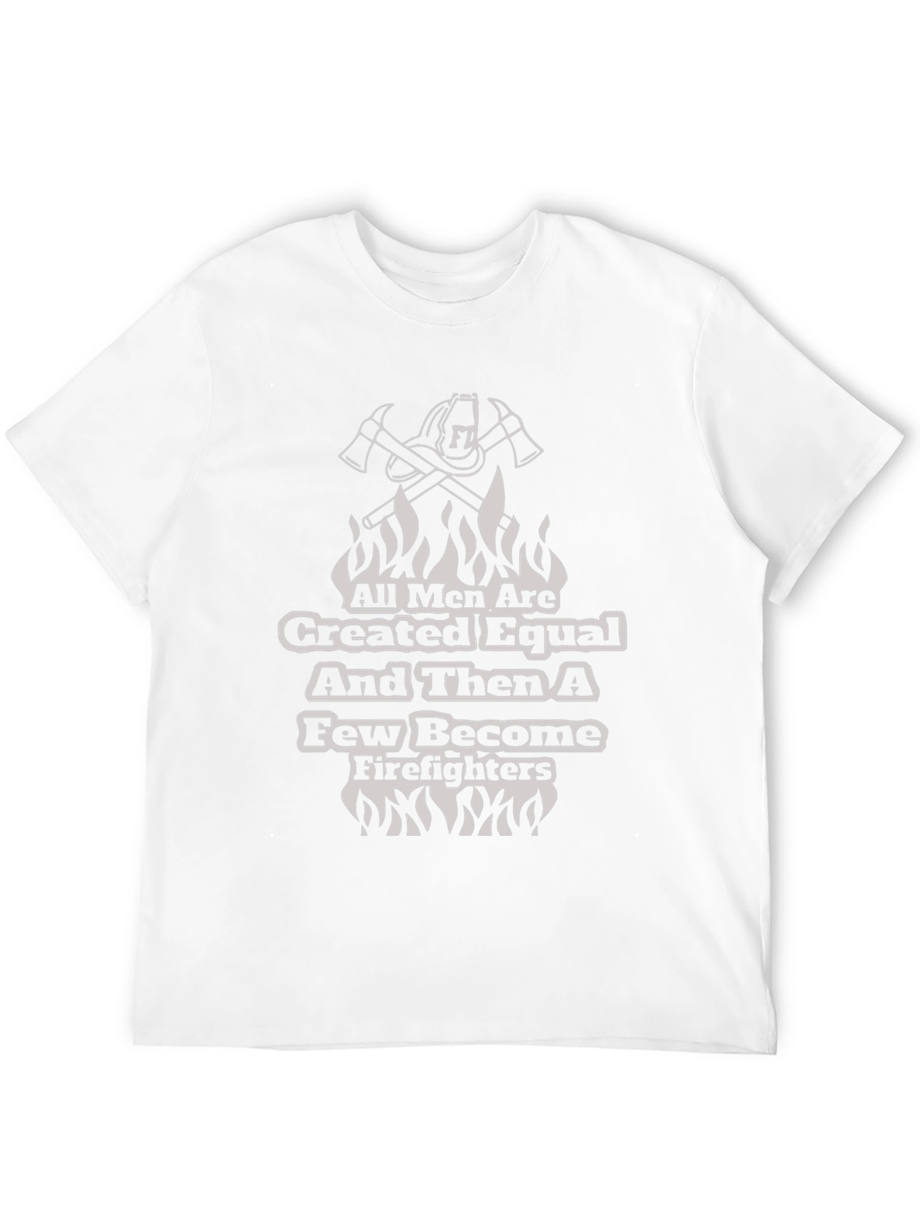 Firefighter T-Shirt - All Men Are Created Equal