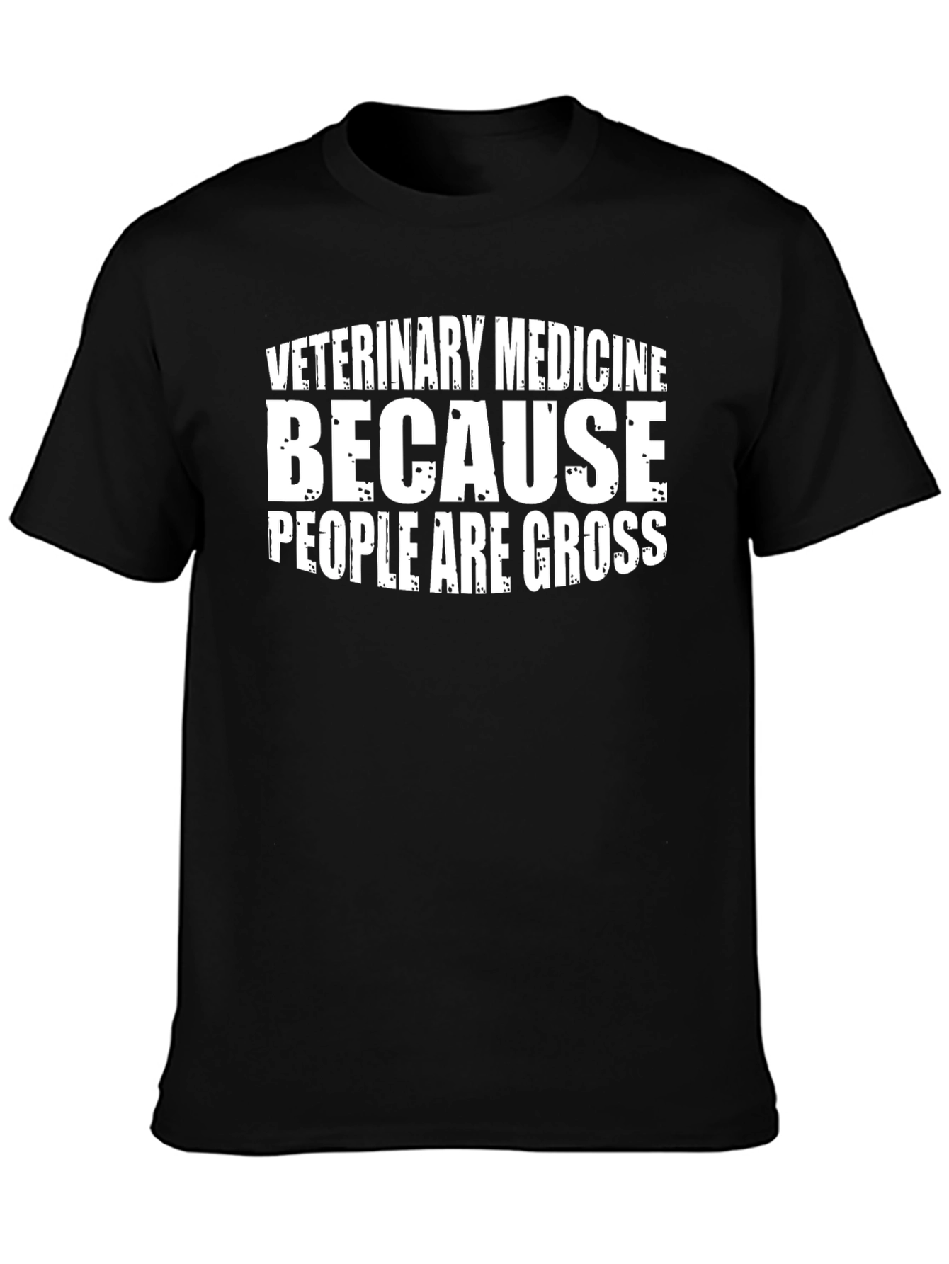 Veterinary Medicine T-Shirt - Because People Are Gross Tee